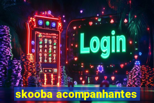 skooba acompanhantes